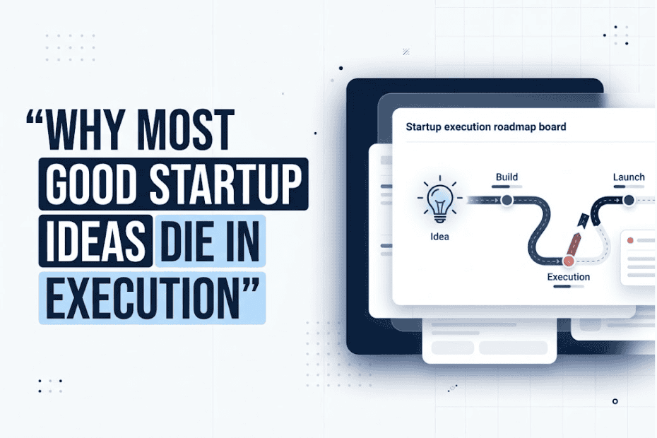 Why Most Good Startup Ideas Die in Execution Graphic